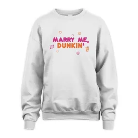 Dunkin Marry Me Sweatshirt